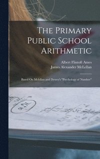 bokomslag The Primary Public School Arithmetic
