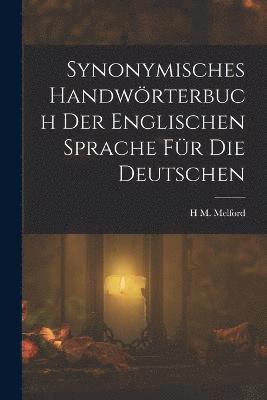 bokomslag Synonymisches Handwörterbuch Der Englischen Sprache Für Die Deutschen