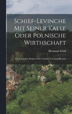 Schief-Levinche mit seiner Kalle oder Polnische Wirthschaft; Ein komischer Roman nebst Vorrede von Isaak Bernays 1