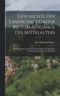 bokomslag Geschichte Der Landschaft Gaster Bis Zum Ausgange Des Mittelalters