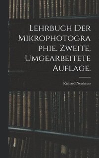 bokomslag Lehrbuch der Mikrophotographie. Zweite, umgearbeitete Auflage.