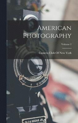 American Photography; Volume 1