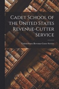 bokomslag Cadet School of the United States Revenue-Cutter Service