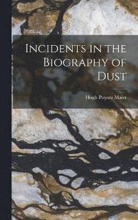bokomslag Incidents in the Biography of Dust