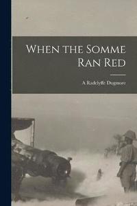 bokomslag When the Somme Ran Red