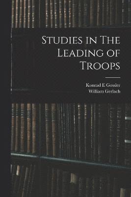 Studies in The Leading of Troops 1