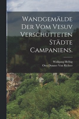 bokomslag Wandgemlde der vom Vesuv verschtteten Stdte Campaniens.