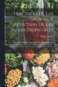 bokomslag Tractado De Las Drogas, Y Medicinas De Las Indias Orientales