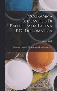 bokomslag Programma Scolastico Di Paleografia Latina E Di Diplomatica