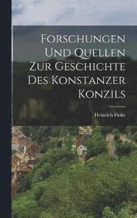 bokomslag Forschungen Und Quellen Zur Geschichte Des Konstanzer Konzils