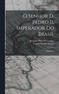 bokomslag O Senhor D. Pedro Ii, Imperador Do Brasil