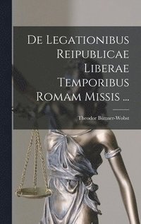 bokomslag De Legationibus Reipublicae Liberae Temporibus Romam Missis ...