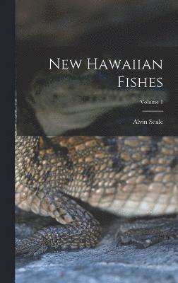 New Hawaiian Fishes; Volume 1 1