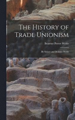 bokomslag The History of Trade Unionism