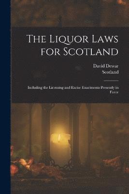 Scotland, David Dewar - Liquor Laws for Scotland, Häftad