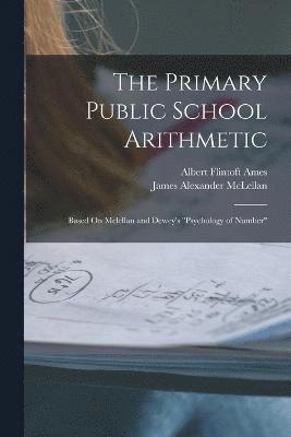 The Primary Public School Arithmetic 1