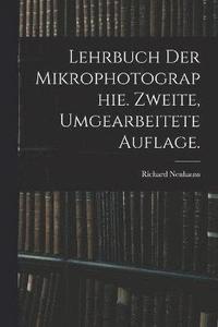 bokomslag Lehrbuch der Mikrophotographie. Zweite, umgearbeitete Auflage.