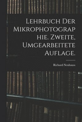 bokomslag Lehrbuch der Mikrophotographie. Zweite, umgearbeitete Auflage.