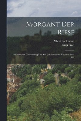 Albert Bachmann, Luigi Pulci - Morgant Der Riese, Häftad