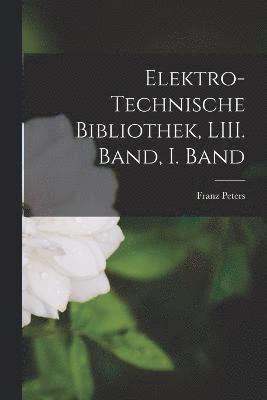 Elektro-technische Bibliothek, LIII. Band, I. Band 1