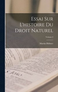 bokomslag Essai Sur L'histoire Du Droit Naturel; Volume 2