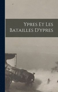 bokomslag Ypres Et Les Batailles D'ypres