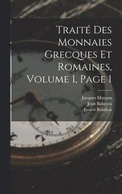Ernest Babelon, Jean Babelon, Jacques Morgan - Traité Des Monnaies Grecques Et Romaines, Volume 1, page 1, Inbunden