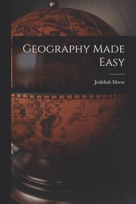 Jedidiah Morse - Geography Made Easy, Häftad