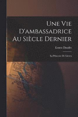 Vie D'ambassadrice Au Siècle Dernier