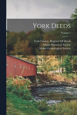 Maine Historical Society, Maine Genealogical Society (1884-), York County (Me Register of Deeds - York Deeds; Volume 1, Häftad