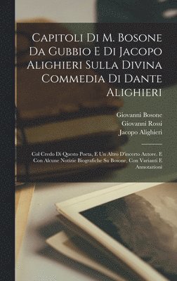 bokomslag Capitoli Di M. Bosone Da Gubbio E Di Jacopo Alighieri Sulla Divina Commedia Di Dante Alighieri