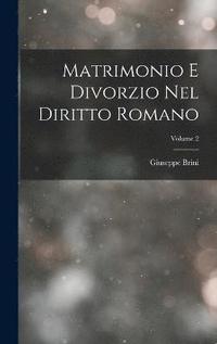 bokomslag Matrimonio E Divorzio Nel Diritto Romano; Volume 2