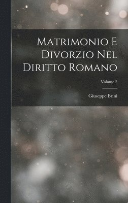 bokomslag Matrimonio E Divorzio Nel Diritto Romano; Volume 2