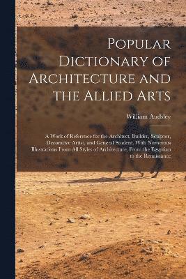 Popular Dictionary of Architecture and the Allied Arts 1