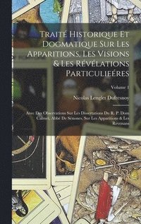 bokomslag Trait Historique Et Dogmatique Sur Les Apparitions, Les Visions & Les Rvlations Particulieres