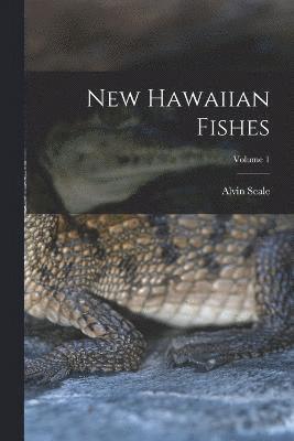 Alvin Seale - New Hawaiian Fishes; Volume 1, Häftad