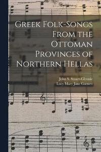 bokomslag Greek Folk-Songs From the Ottoman Provinces of Northern Hellas