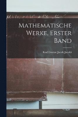Karl Gustav Jacob Jacobi - Mathematische Werke, Erster Band, Häftad