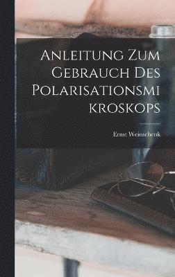 Anleitung Zum Gebrauch Des Polarisationsmikroskops 1