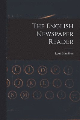 The English Newspaper Reader 1