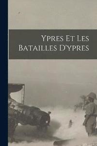 bokomslag Ypres Et Les Batailles D'ypres