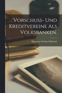 bokomslag Vorschu- und Kreditvereine als Volksbanken.