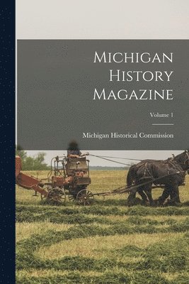 bokomslag Michigan History Magazine; Volume 1