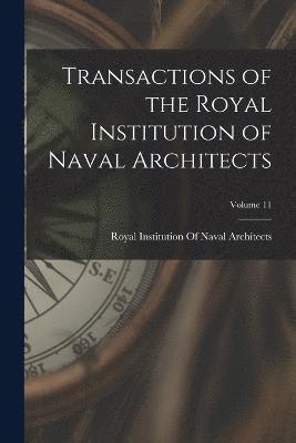bokomslag Transactions of the Royal Institution of Naval Architects; Volume 11