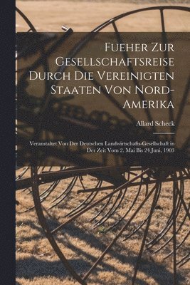 bokomslag Fueher Zur Gesellschaftsreise Durch Die Vereinigten Staaten Von Nord-Amerika