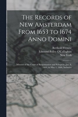 bokomslag The Records of New Amsterdam From 1653 to 1674 Anno Domini