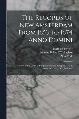 Berthold Fernow, Edmund Bailey O'Callaghan, New York - Records of New Amsterdam From 1653 to 1674 Anno Domini, Häftad