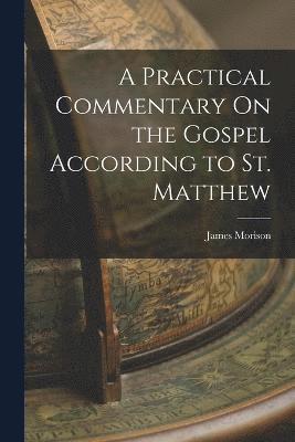 Practical Commentary On the Gospel According to St. Matthew