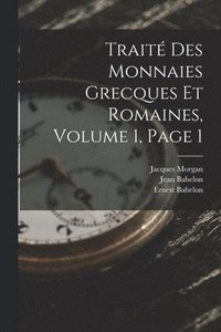 bokomslag Trait Des Monnaies Grecques Et Romaines, Volume 1, page 1