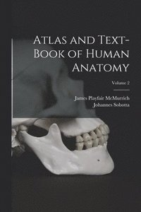 bokomslag Atlas and Text-Book of Human Anatomy; Volume 2